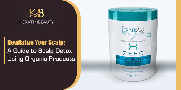 Revitalize Your Scalp: A Guide to Scalp Detox Using Organic Products